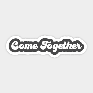 Come Together, white Sticker